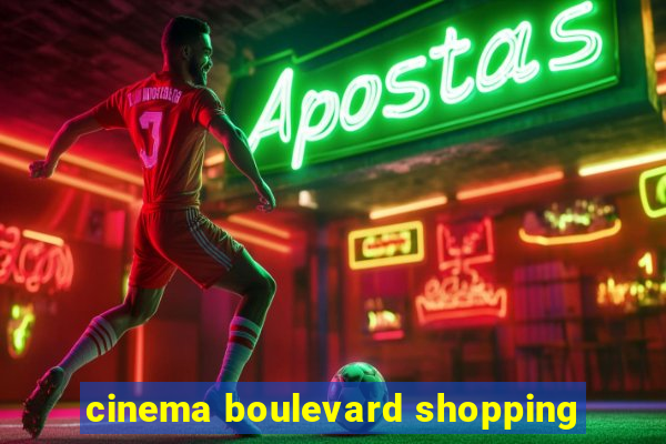 cinema boulevard shopping